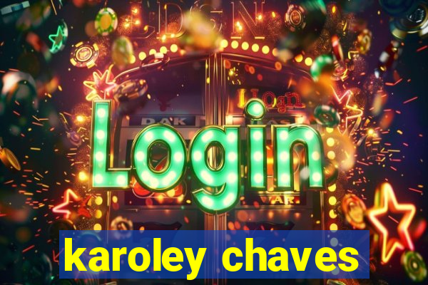 karoley chaves